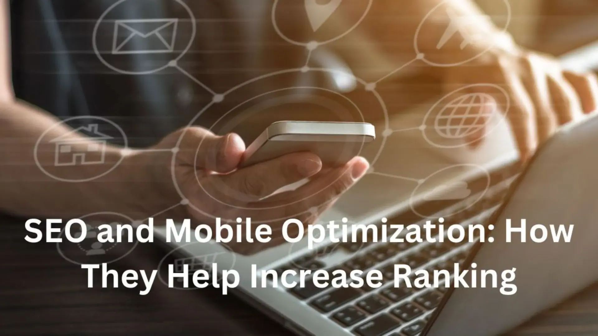 SEO-and-Mobile-Optimization-How-They-Help-Increase-Ranking